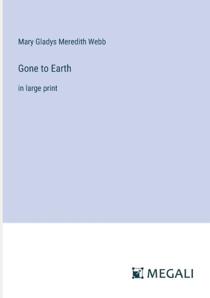 Gone to Earth: large print