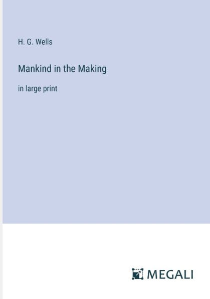Mankind the Making: large print