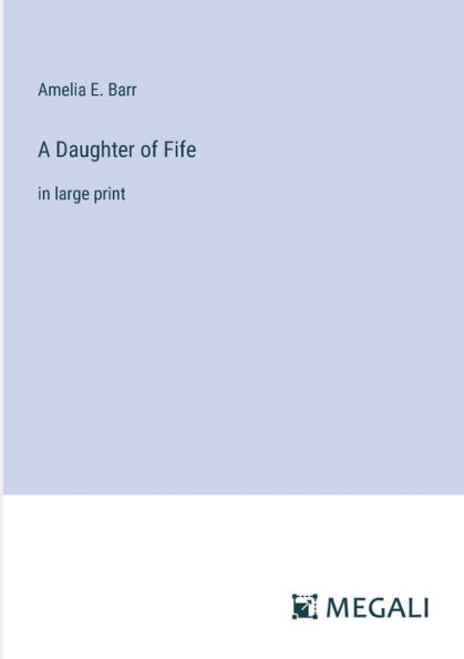 A Daughter of Fife: large print