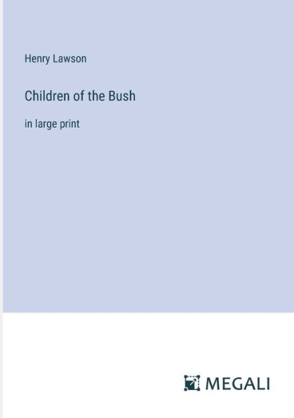 Children of the Bush: large print
