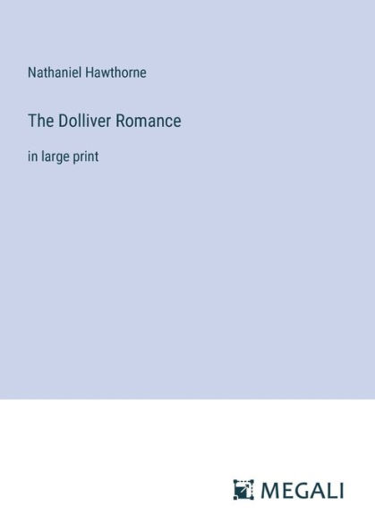 The Dolliver Romance: large print