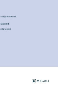 Title: Malcolm: in large print, Author: George MacDonald