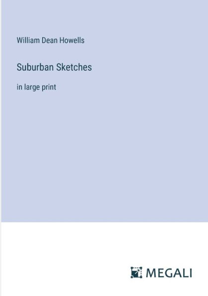 Suburban Sketches: large print