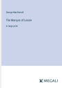 The Marquis of Lossie: in large print