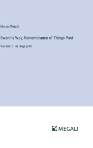 Swann's Way; Remembrance of Things Past: Volume 1 - in large print