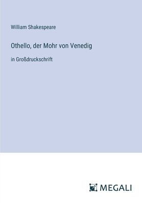 Othello, der Mohr von Venedig: Groï¿½druckschrift