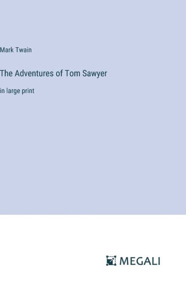 The Adventures of Tom Sawyer: in large print