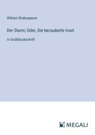 Title: Der Sturm; Oder, Die bezauberte Insel: in Groï¿½druckschrift, Author: William Shakespeare
