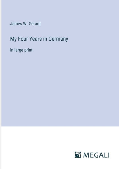 My Four Years Germany: large print