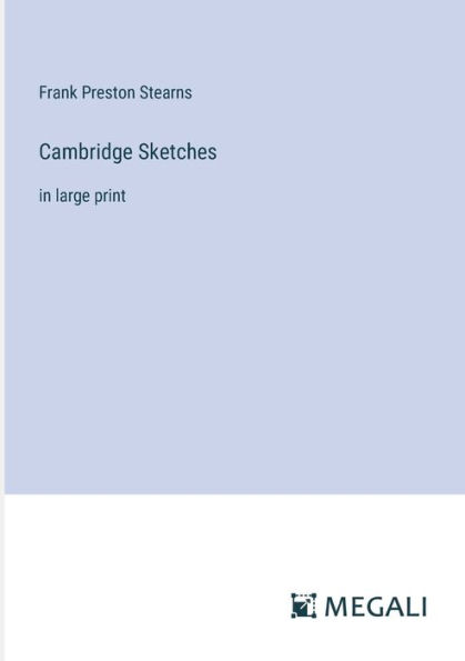 Cambridge Sketches: large print