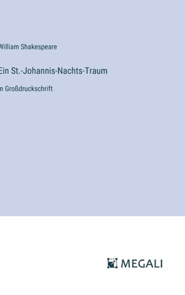 Ein St.-Johannis-Nachts-Traum: in Groï¿½druckschrift