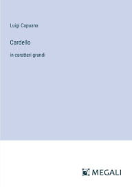 Title: Cardello: in caratteri grandi, Author: Luigi Capuana