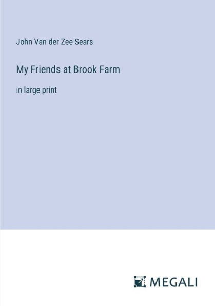 My Friends at Brook Farm: large print