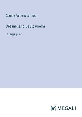 Dreams and Days; Poems: large print