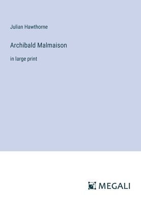 Archibald Malmaison: large print