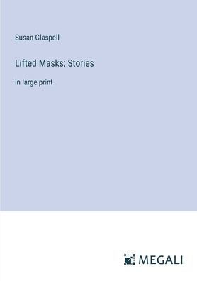 Lifted Masks; Stories: large print