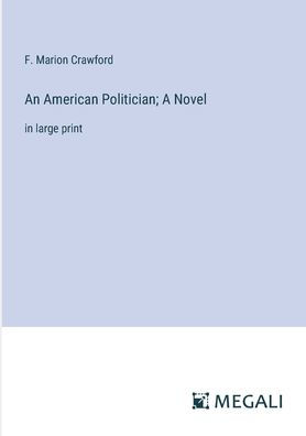 An American Politician; A Novel: large print