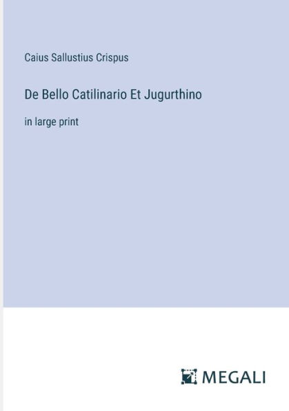 De Bello Catilinario Et Jugurthino: large print
