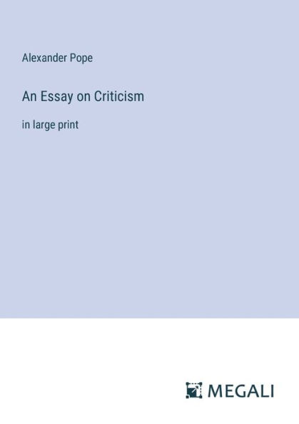 An Essay on Criticism: large print