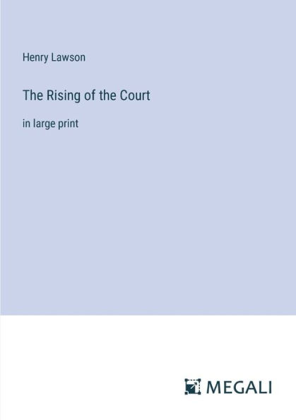 the Rising of Court: large print