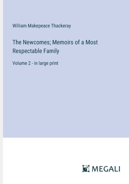The Newcomes; Memoirs of a Most Respectable Family: Volume 2 - large print