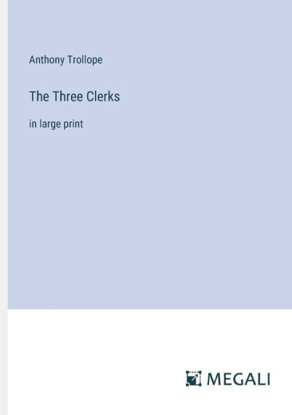 The Three Clerks: large print