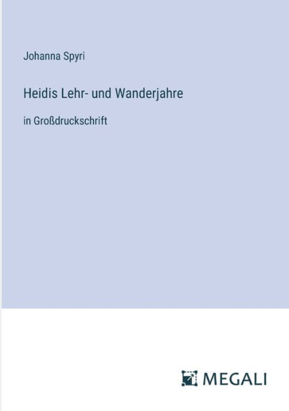 Heidis Lehr- und Wanderjahre: Groï¿½druckschrift