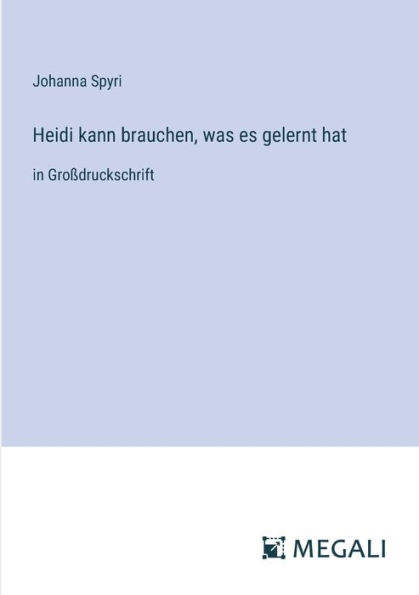 Heidi kann brauchen, was es gelernt hat: Groï¿½druckschrift