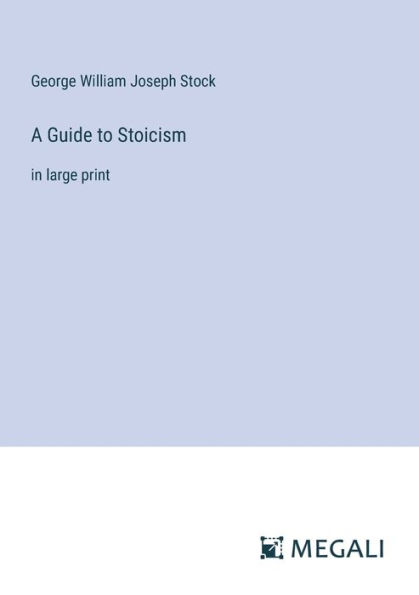 A Guide to Stoicism: large print