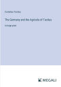 The Germany and the Agricola of Tacitus: in large print