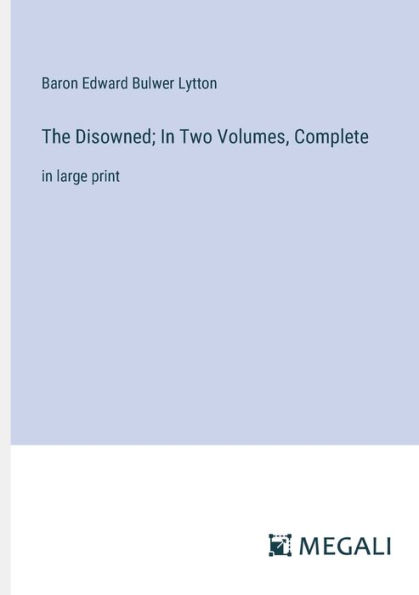 The Disowned; Two Volumes, Complete: large print