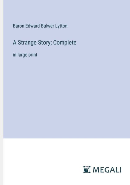 A Strange Story; Complete: large print