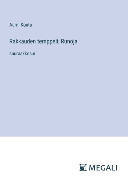 Rakkauden temppeli; Runoja: suuraakkosin
