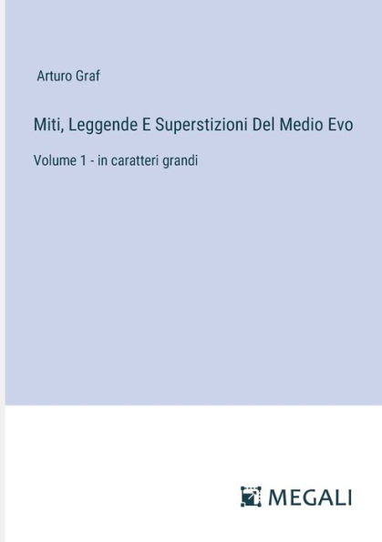 Miti, Leggende E Superstizioni Del Medio Evo: Volume 1 - caratteri grandi