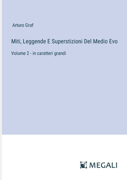 Miti, Leggende E Superstizioni Del Medio Evo: Volume 2 - in caratteri grandi