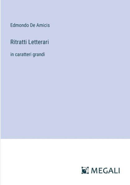 Ritratti Letterari: caratteri grandi