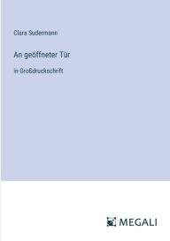 Title: An geï¿½ffneter Tï¿½r: in Groï¿½druckschrift, Author: Clara Sudermann