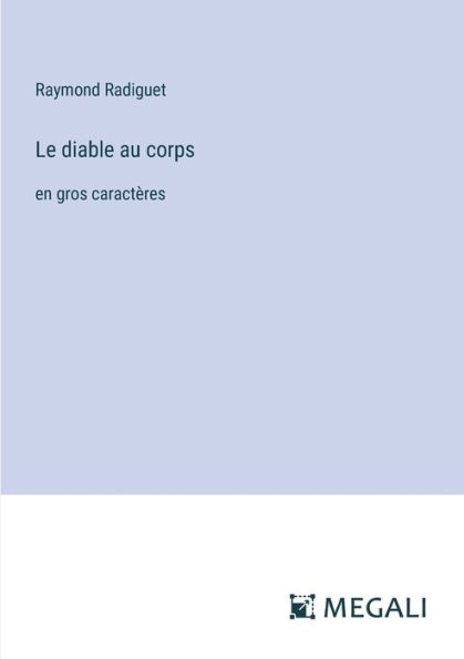 Le diable au corps: en gros caractï¿½res