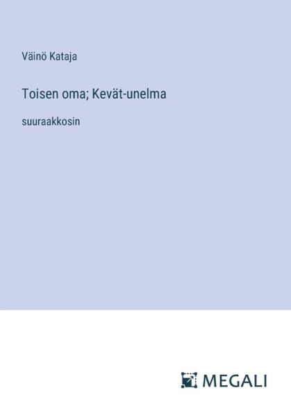 Toisen oma; Kevï¿½t-unelma: suuraakkosin