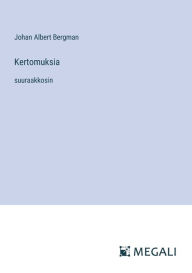 Title: Kertomuksia: suuraakkosin, Author: Johan Albert Bergman
