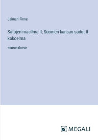 Title: Satujen maailma II; Suomen kansan sadut II kokoelma: suuraakkosin, Author: Jalmari Finne