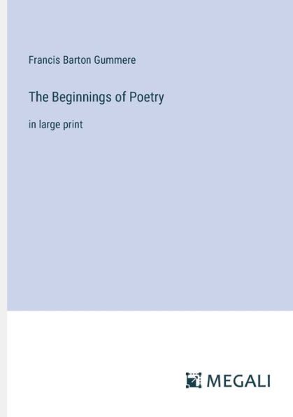 The Beginnings of Poetry: large print