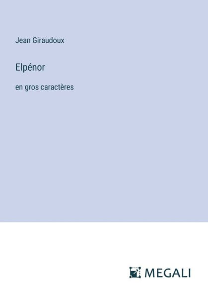 Elpï¿½nor: en gros caractï¿½res