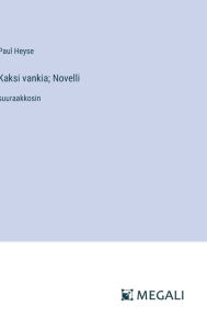 Title: Kaksi vankia; Novelli: suuraakkosin, Author: Paul Heyse