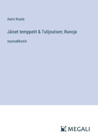 Title: Jï¿½iset temppelit & Tulijoutsen; Runoja: suuraakkosin, Author: Aarni Kouta