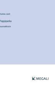 Title: Pappiparka: suuraakkosin, Author: Kustaa Juuti