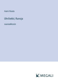 Title: Uhriliekki; Runoja: suuraakkosin, Author: Aarni Kouta