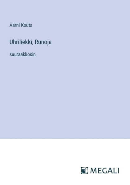 Uhriliekki; Runoja: suuraakkosin