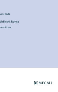 Title: Uhriliekki; Runoja: suuraakkosin, Author: Aarni Kouta