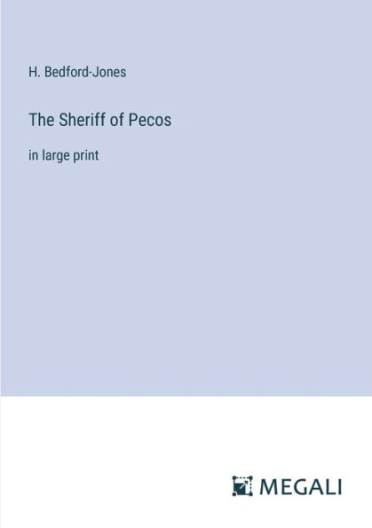 The Sheriff of Pecos: large print